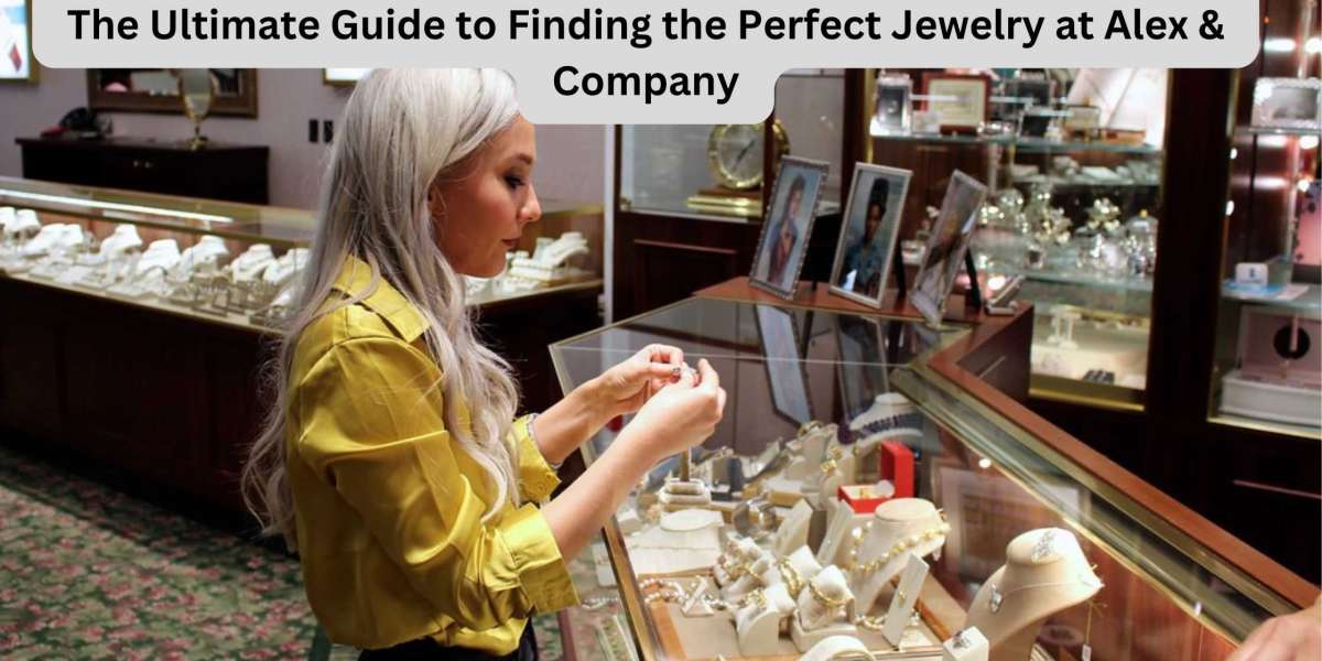 The Ultimate Guide to Finding the Perfect Jewelry at Alex & Company