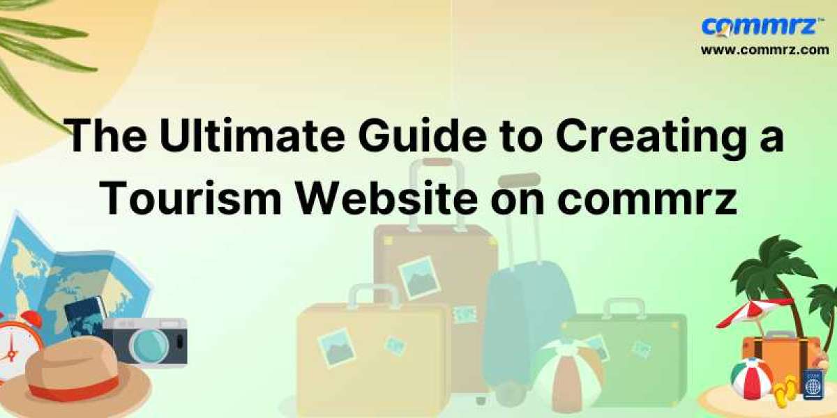The Ultimate Guide for Create a Tourism Website on commrz