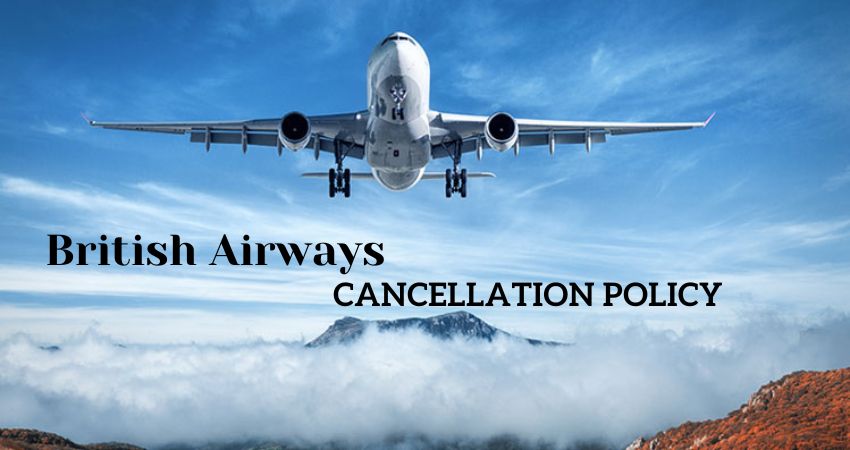 The Whole Guide to British Airways Cancellation Policy – Travel Energy