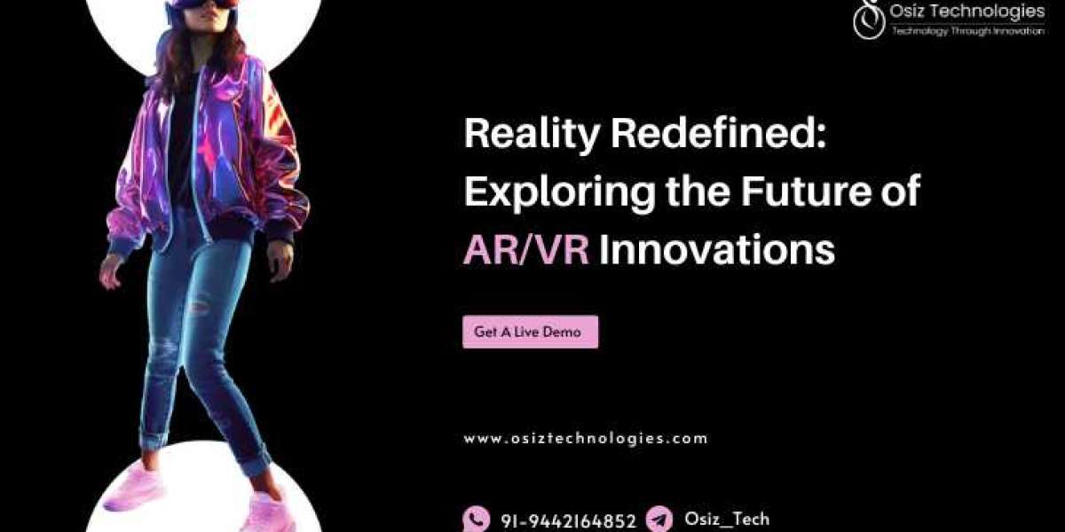 Reality Redefined: Exploring the Future of AR/VR Innovations