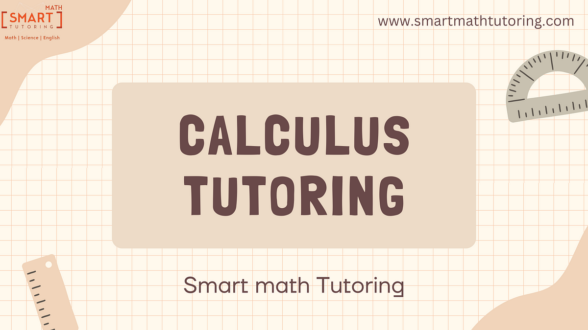 Learn Calculus with Professional Tutors From Smart Math Tutoring | by smartmathtutoring | May, 2024 | Medium