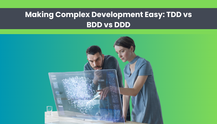 Making Complex Development Easy: TDD vs BDD vs DDD - ezine articles