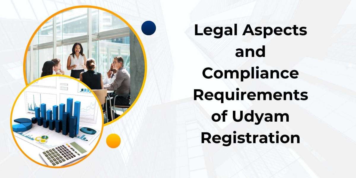 Legal Aspects and Compliance Requirements of Udyam Registration