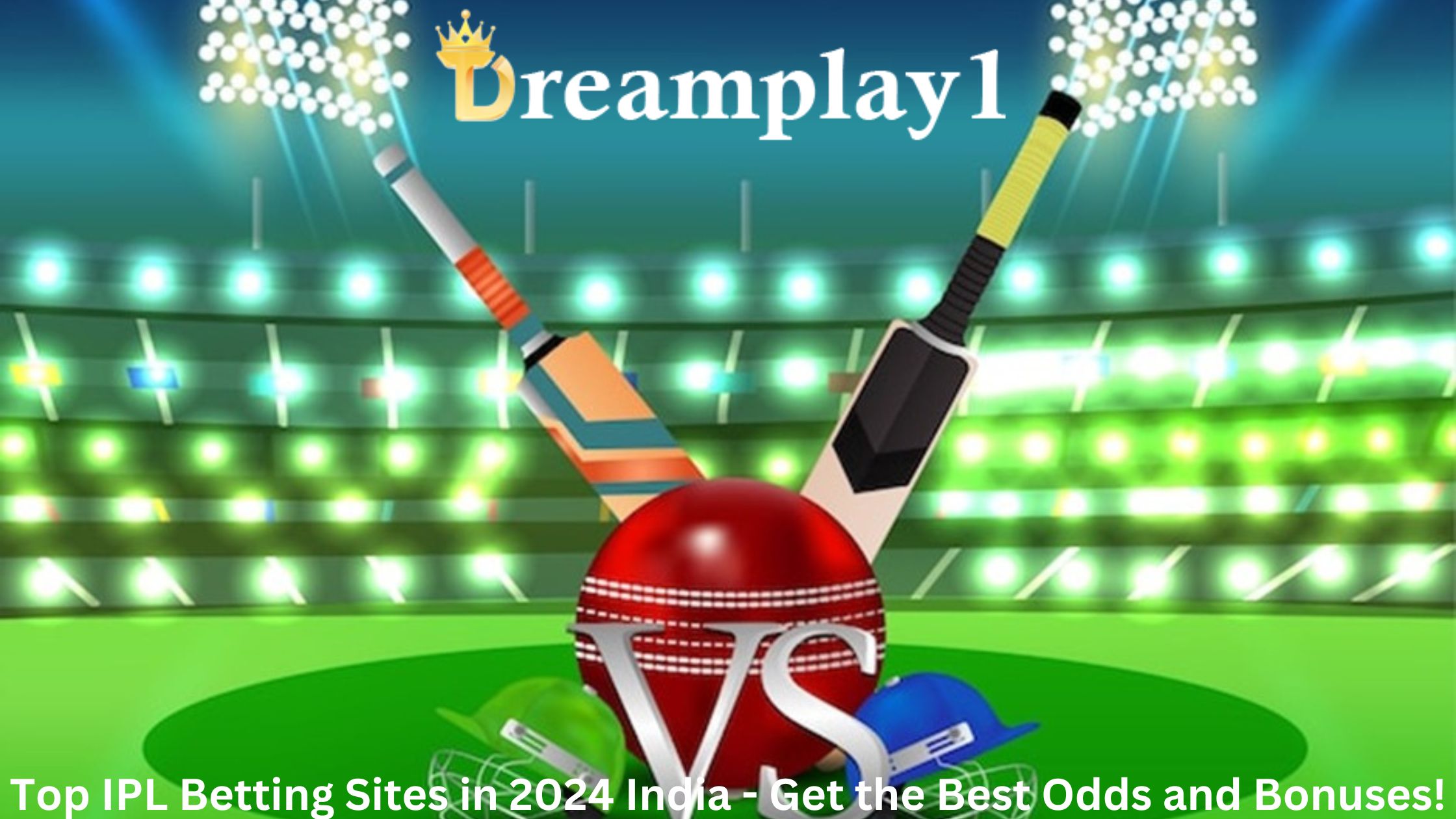 Best IPL Betting Sites in 2024- Get Odds & Bonuses! dreamplay1