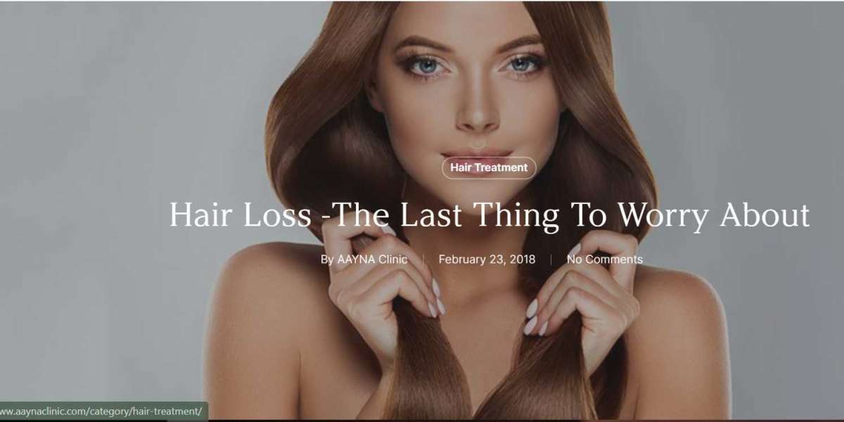 Hair Loss -The Last Thing To Worry About