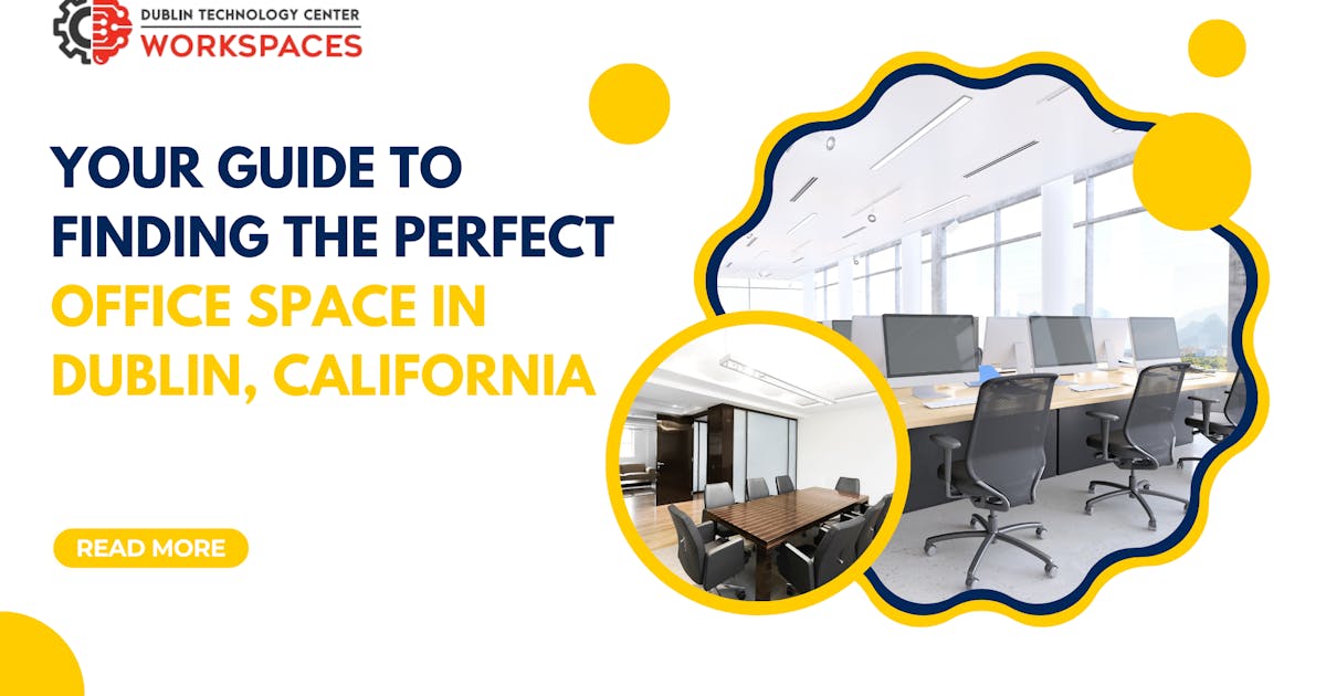 Office Space in Dublin California: Unlocking the Potential of Your Business