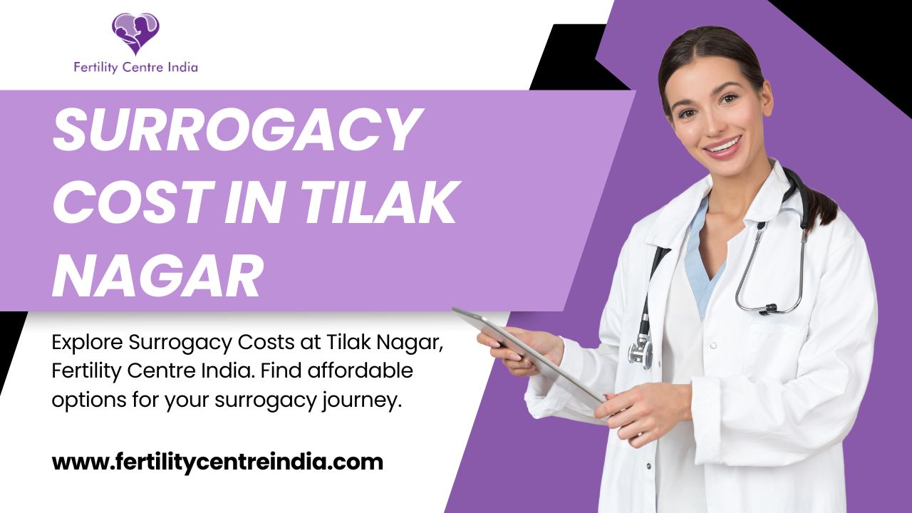 Discover Affordable Surrogacy Cost in Tilak Nagar 2024: Expert Solutions Await