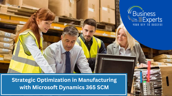 Strategic Optimization in Manufacturing with Microsoft Dynamics 365 Supply Chain Management