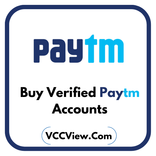 Buy Verified Paytm Accounts | Cheapest Price - VCCView.Com