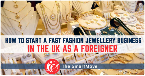 Start a Fast Fashion Jewellery Business in the UK as a Foreigner 2024